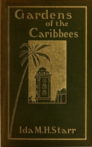 Gardens of the Caribbees, v. 1/2 / Sketches of a Cruise to the West Indies and the Spanish Main cover