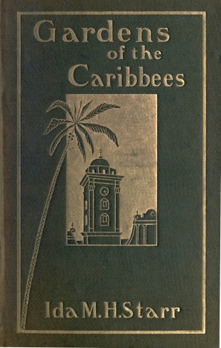 Gardens of the Caribbees, v. 2/2 / Sketches of a Cruise to the West Indies and the Spanish Main cover