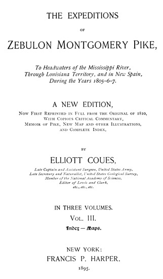The Expeditions of Zebulon Montgomery Pike, Volume 3 (of 3) / To Headwaters of the Mississippi River Through Louisiana Territory, and in New Spain, During the Years 1805-6-7. cover
