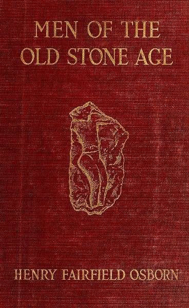 Men of the Old Stone Age: Their Environment, Life and Art cover