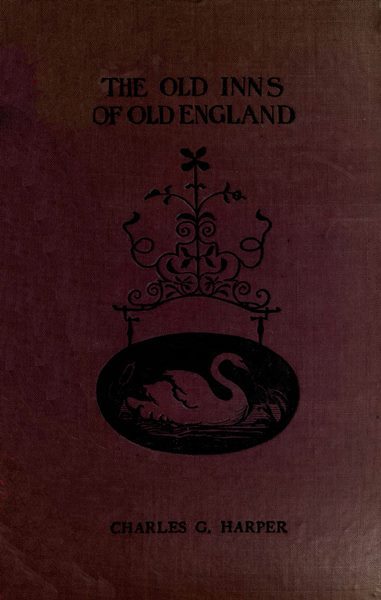 The Old Inns of Old England, Volume 2 (of 2) / A Picturesque Account of the Ancient and Storied Hostelries of Our Own Country cover
