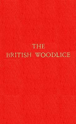 The British Woodlice / Being a Monograph of the Terrestrial Isopod Crustacea Occurring in the British Islands cover