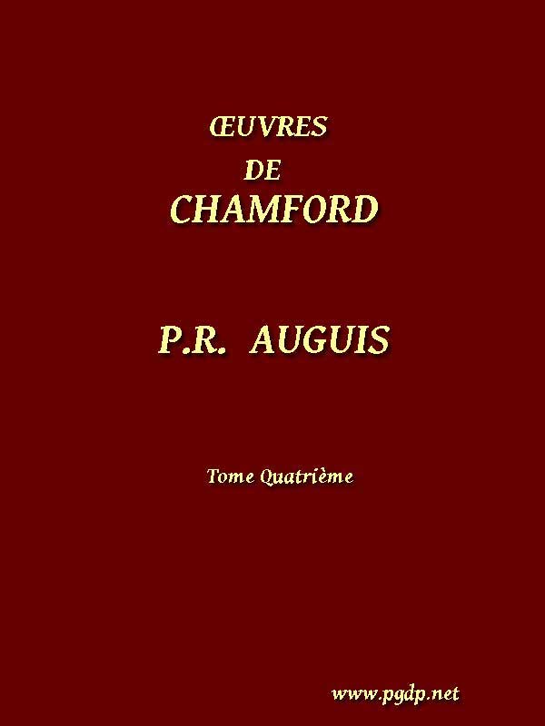 Œuvres complètes de Chamfort (Tome 4) / Recueillies et publiées, avec une notice historique sur la vie et les écrits de l'auteur. cover