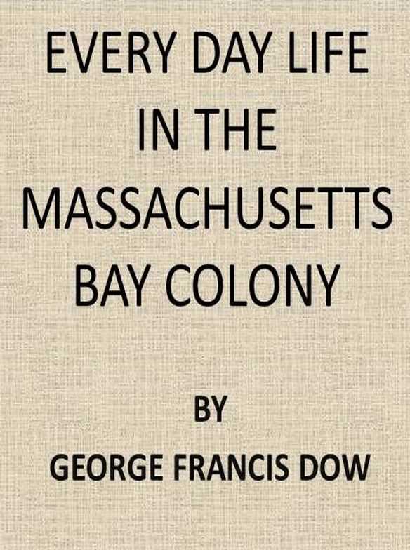 Every Day Life in the Massachusetts Bay Colony cover