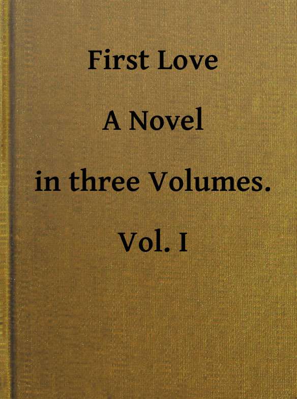 First Love: A Novel. Vol. 1 of 3 cover