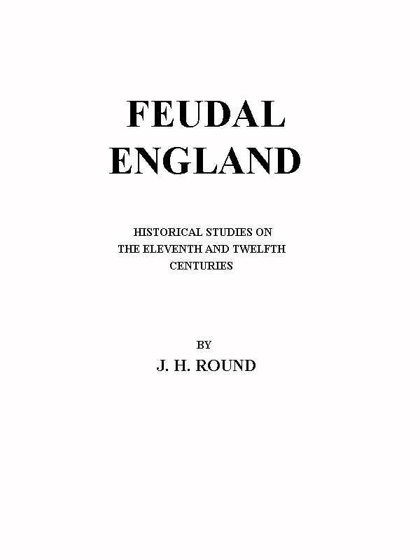 Feudal England: Historical Studies on the Eleventh and Twelfth Centuries cover