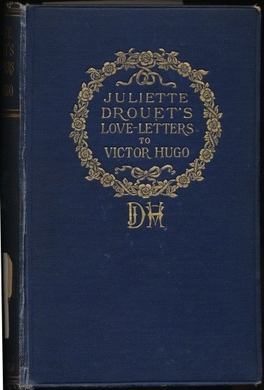 Juliette Drouet's Love-Letters to Victor Hugo / Edited with a Biography of Juliette Drouet cover