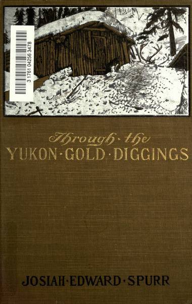 Through the Yukon Gold Diggings: A Narrative of Personal Travel cover
