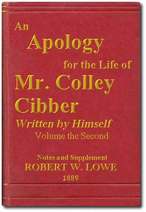 An Apology for the Life of Mr. Colley Cibber, Volume 2 (of 2) / Written by Himself. A New Edition with Notes and Supplement cover