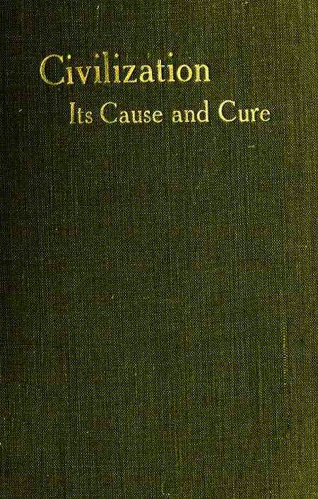 Civilisation: Its Cause and Cure; and Other Essays cover