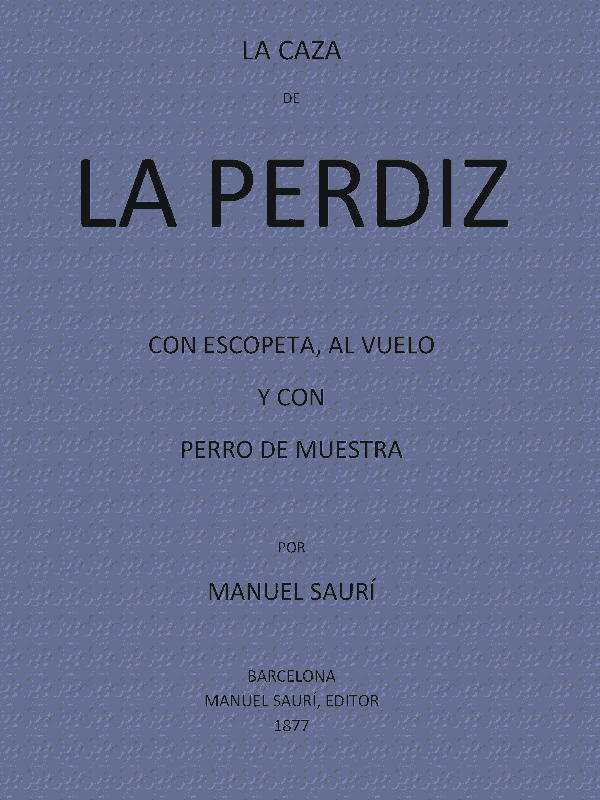 La Caza de La Perdiz Con Escopeta, Al Vuelo y con Perro de Muestra cover