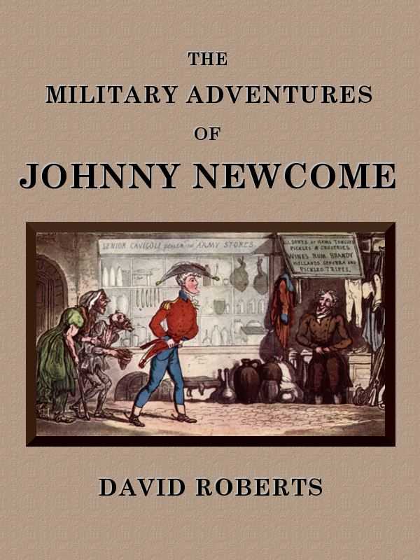 The Military Adventures of Johnny Newcome / With an Account of his Campaign on the Peninsula and in Pall Mall cover