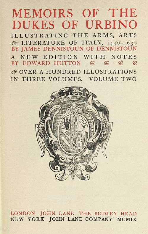 Memoirs of the Dukes of Urbino, Volume 2 (of 3) / Illustrating the Arms, Arts, and Literature of Italy, from 1440 To 1630. cover