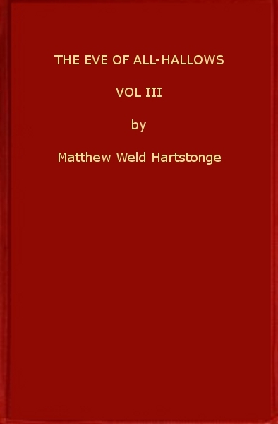 The Eve of All-Hallows; Or, Adelaide of Tyrconnel, v. 3 of 3 cover