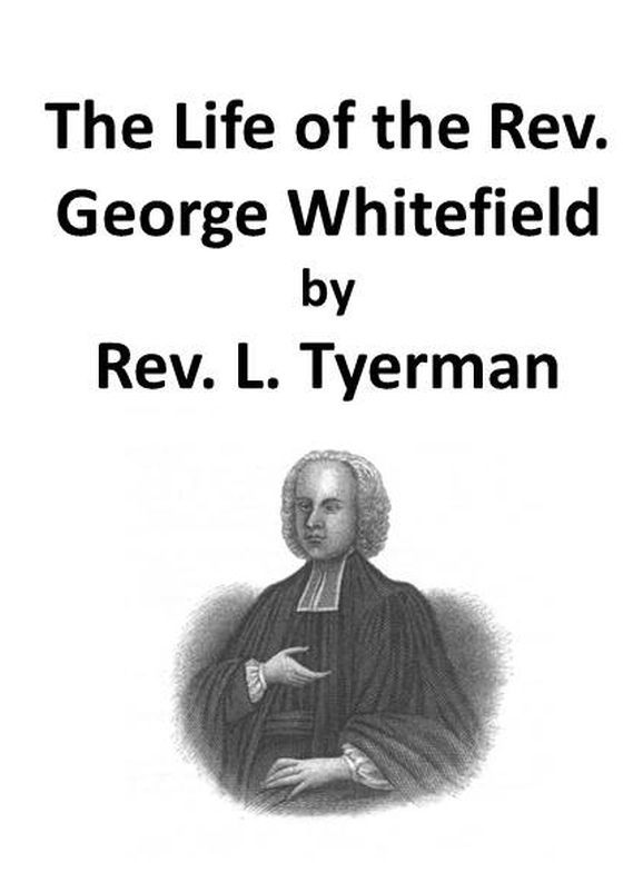 The Life of the Rev. George Whitefield, Volume 1 (of 2) cover