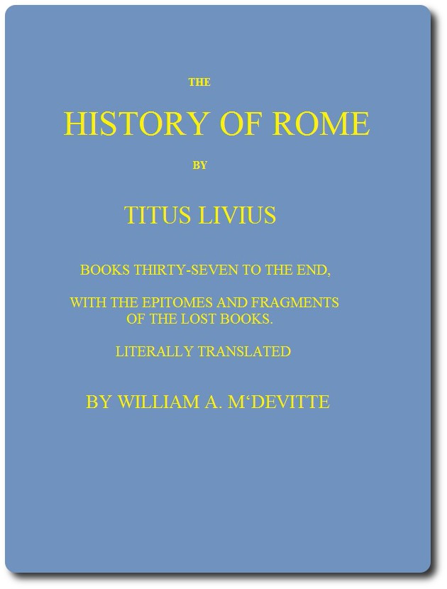 The History of Rome, Books 37 to the End / with the Epitomes and Fragments of the Lost Books cover