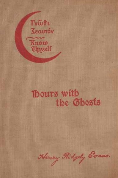 Hours with the Ghosts or, Nineteenth Century Witchcraft / Illustrated Investigations into the Phenomena of Spiritualism and Theosophy cover