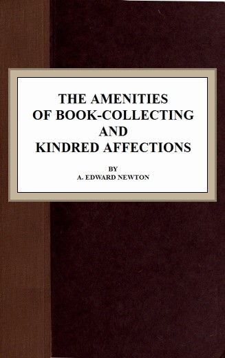 The Amenities of Book-Collecting and Kindred Affections cover