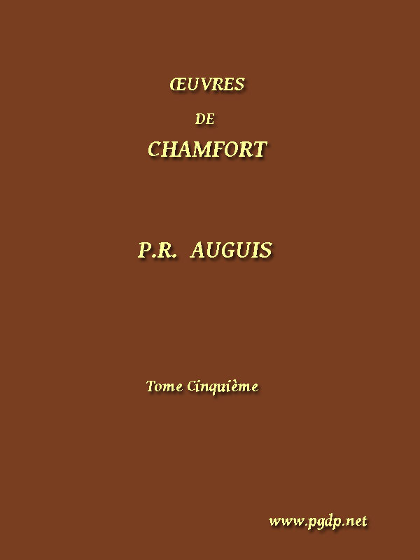 Œuvres Complètes de Chamfort (Tome 5) / recueillies et publiées, avec une notice historique sur la vie et les écrits de l'auteur. cover