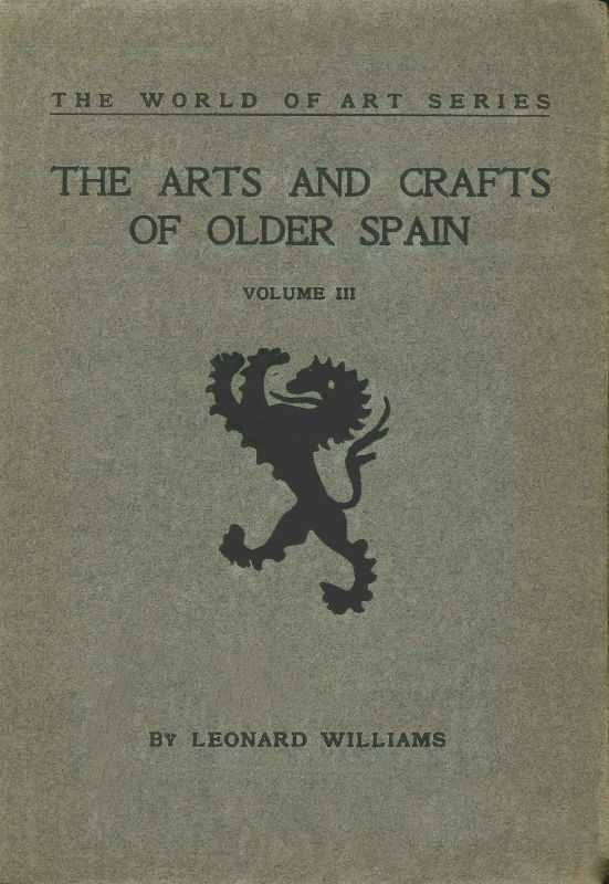 The Arts and Crafts of Older Spain, Volume 3 (of 3) cover
