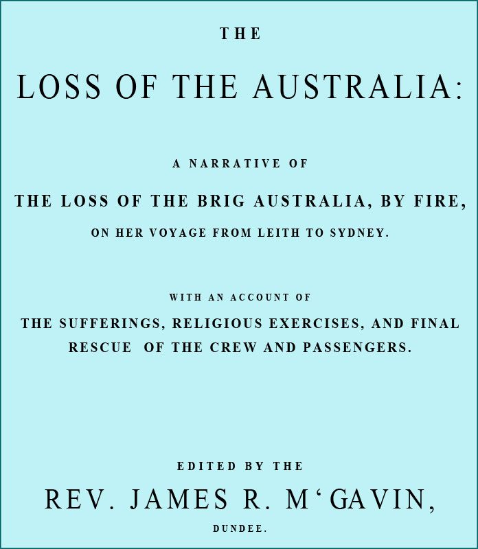 The Loss of the Australia / A narrative of the loss of the brig Australia by fire on her voyage from Leith to Sydney cover
