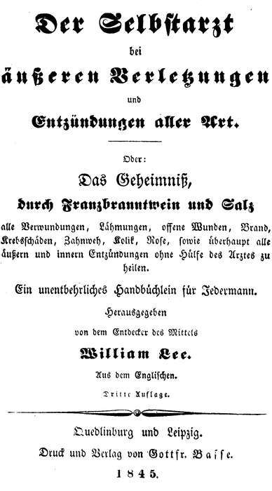Der Selbstarzt bei äußeren Verletzungen und Entzündungen aller Art / Oder, das Geheimniß, durch Franzbranntwein und Salz alle Verwundungen, Lähmungen, offene Wunden, Brand, Krebsschäden, Zahnweh, Kolik, Rose, sowie überhaupt alle äußern und innern Entzündungen ohne Hülfe des Arztes zu heilen. cover