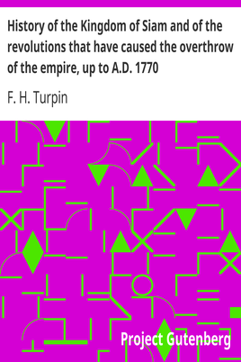 History of the Kingdom of Siam and of the revolutions that have caused the overthrow of the empire, up to A.D. 1770 cover