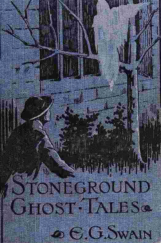 The Stoneground Ghost Tales / Compiled from the recollections of the Reverend Roland Batchel, Vicar of the parish. cover