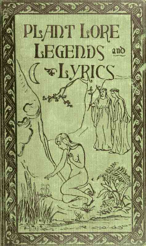 Plant Lore, Legends, and Lyrics / Embracing the Myths, Traditions, Superstitions, and Folk-Lore of the Plant Kingdom cover