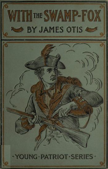 With the Swamp Fox: A Story of General Marion's Young Spies cover