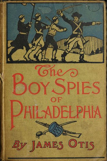 The Boy Spies of Philadelphia / The Story of How the Young Spies Helped the Continental Army at Valley Forge cover