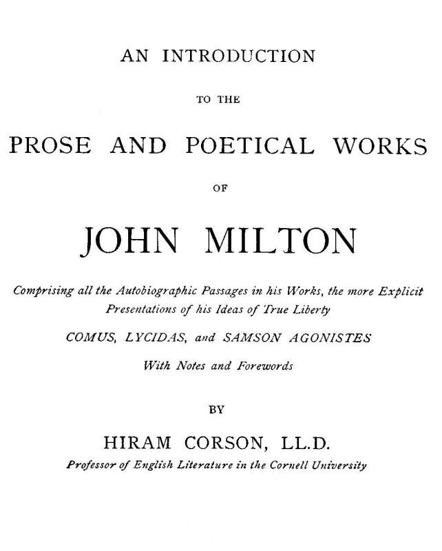 An Introduction to the Prose and Poetical Works of John Milton / Comprising All the Autobiographic Passages in His Works, the More Explicit Presentations of His Ideas of True Liberty. cover