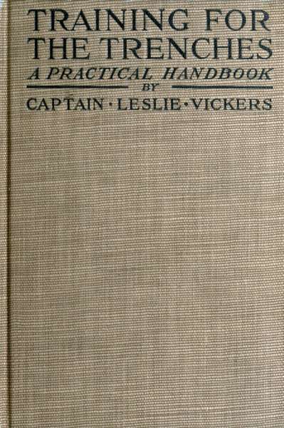 Training for the Trenches / A Practical Handbook Based upon Personal Experience During the First Two Years of the War in France cover
