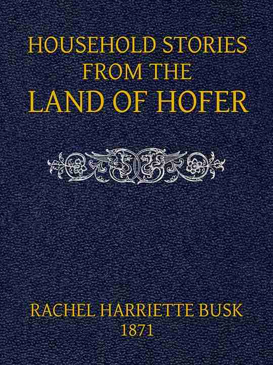Household stories from the Land of Hofer; or, Popular Myths of Tirol cover