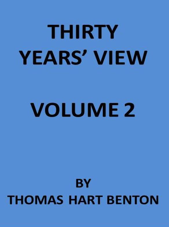 Thirty Years' View (Vol. 2 of 2) / or, A History of the Working of the American Government for Thirty Years, from 1820 to 1850 cover