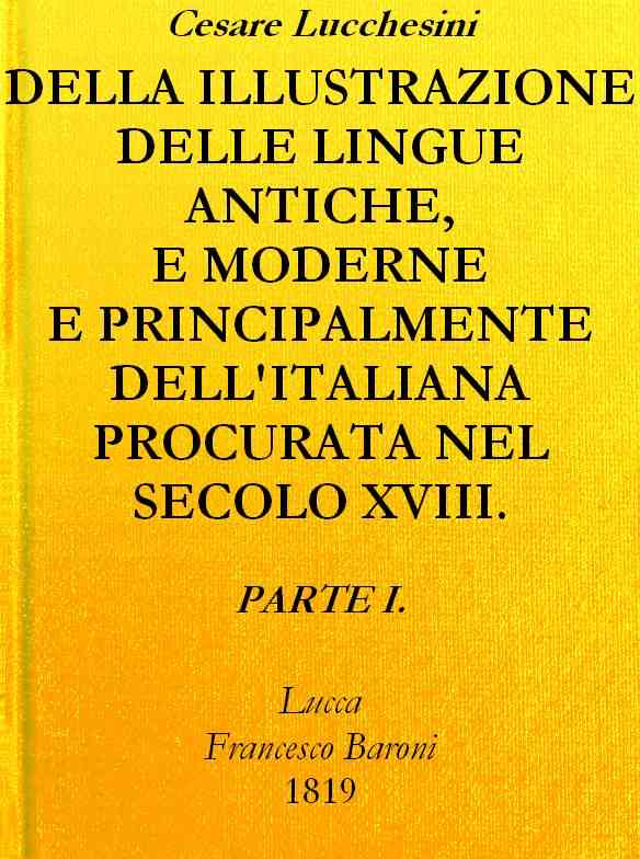 Della illustrazione delle lingue antiche e moderne e principalmente dell'italiana / procurata nel secolo XVIII. dagli Italiani - Parte I cover
