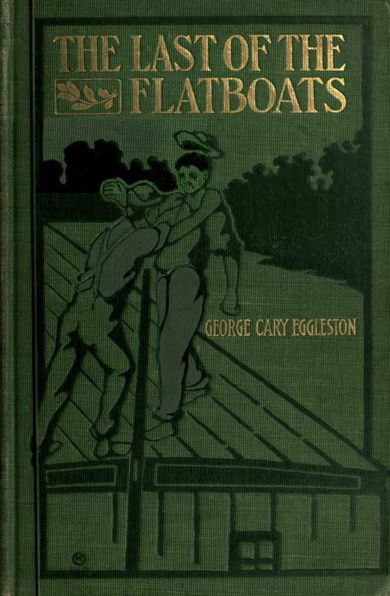 The Last of the Flatboats / A Story of the Mississippi and Its Interesting Family of Rivers cover