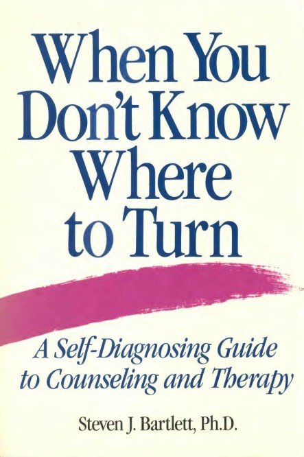 When You Don't Know Where to Turn / A Self-Diagnosing Guide to Counseling and Therapy cover