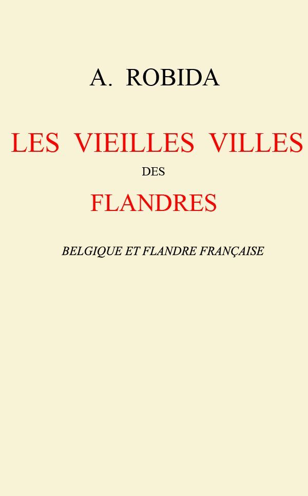 Les vieilles villes des Flandres: Belgique et Flandre française cover
