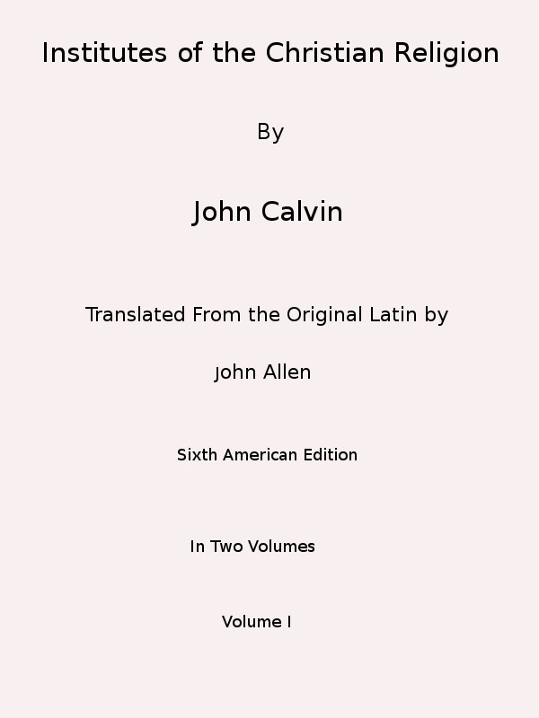 Institutes of the Christian Religion (Vol. 1 of 2) cover