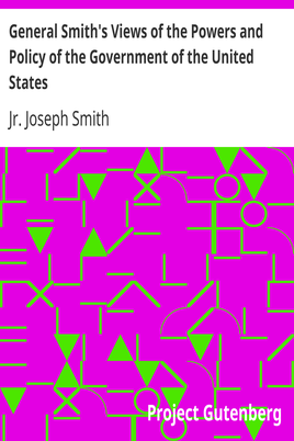 General Smith's Views of the Powers and Policy of the Government of the United States cover