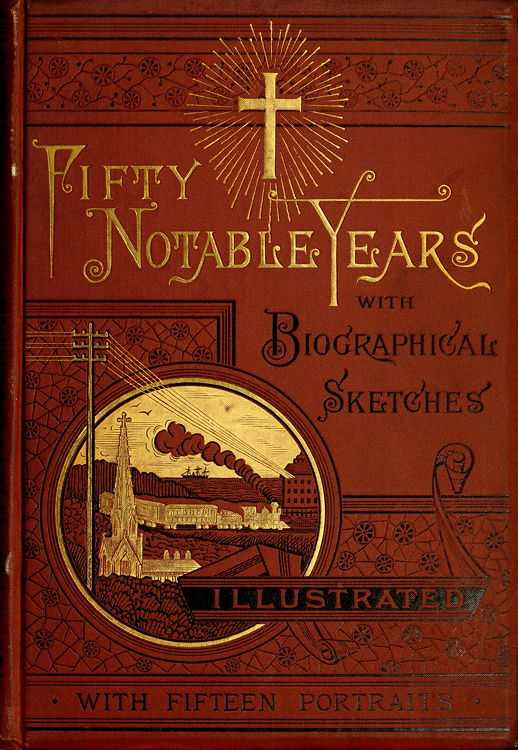Fifty Notable Years / Views of the Ministry of Christian Universalism During the Last Half-Century; with Biographical Sketches cover