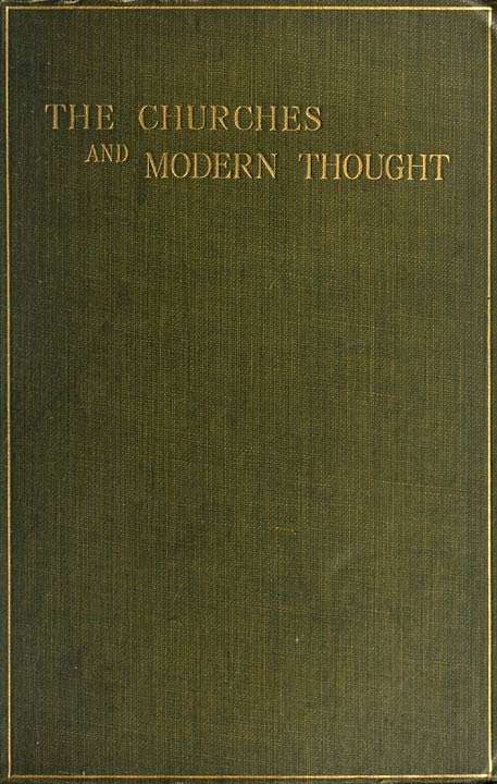 The Churches and Modern Thought / An inquiry into the grounds of unbelief and an appeal for candour cover