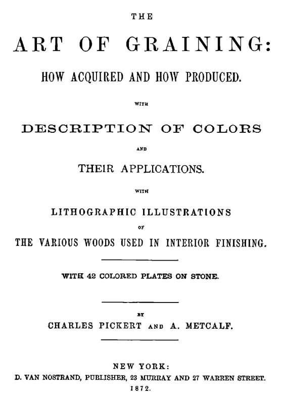 The Art of Graining: How Acquired and How Produced. / With the description of colors and their applications. cover