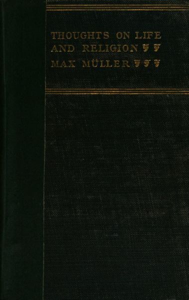 Thoughts on Life and Religion / An Aftermath from the Writings of The Right Honourable Professor Max Müller cover