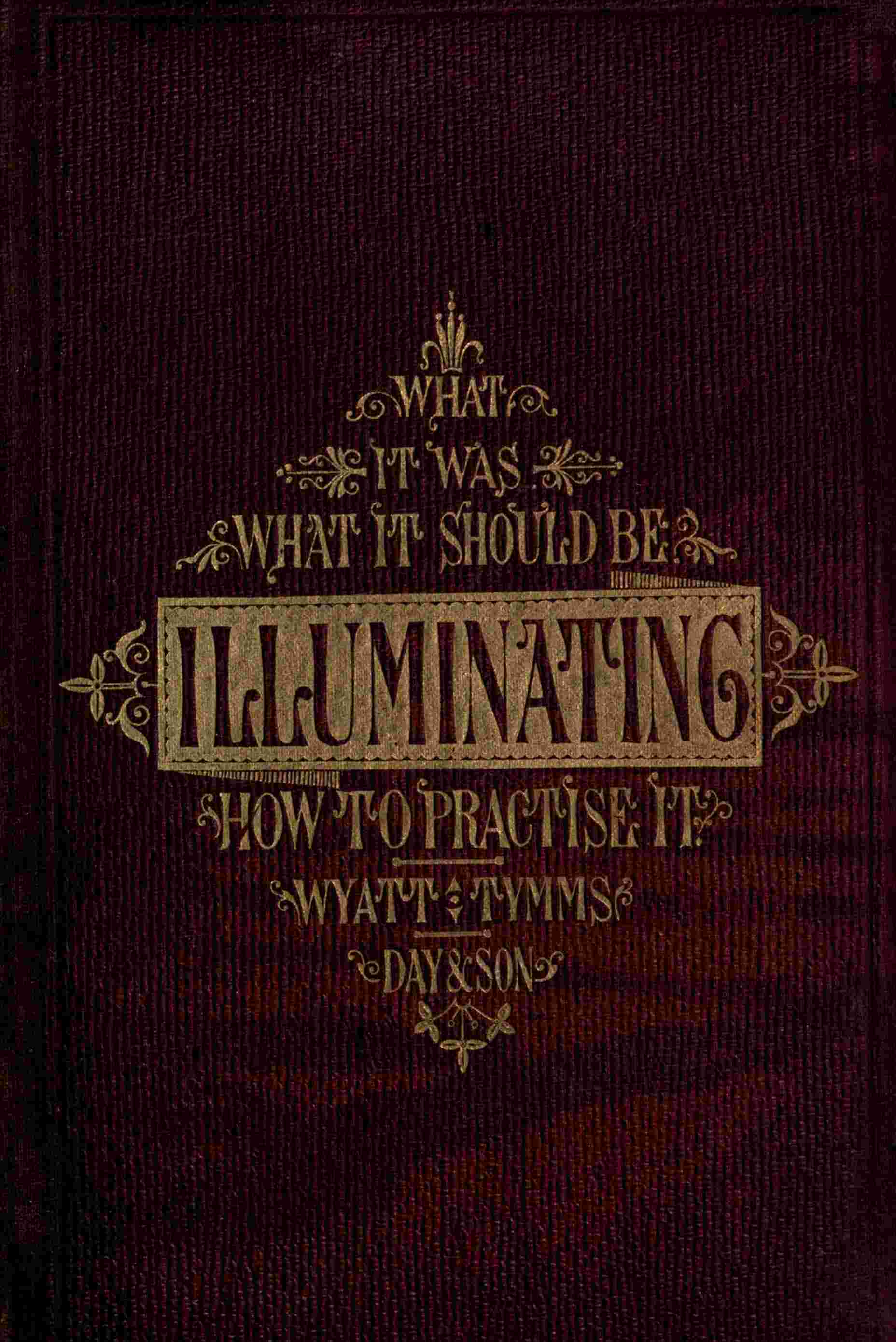 The History, Theory, and Practice of Illuminating / Condensed from 'The Art of Illuminating' by the same illustrator and author cover