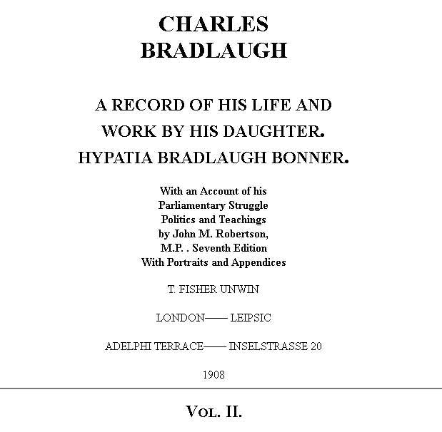 Charles Bradlaugh: a Record of His Life and Work, Volume 2 (of 2) / With an Account of his Parliamentary Struggle, Politics and Teachings. Seventh Edition cover