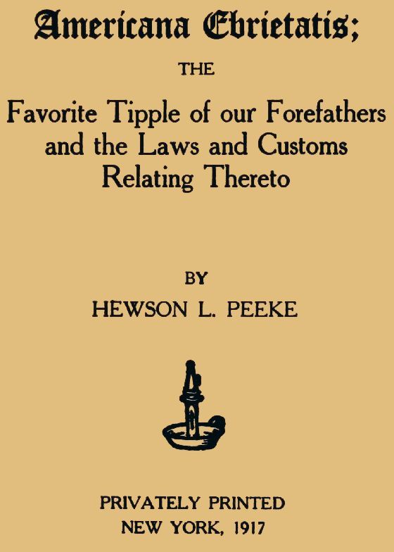 Americana Ebrietatis / The Favorite Tipple of our Forefathers and the Laws and Customs Relating Thereto cover