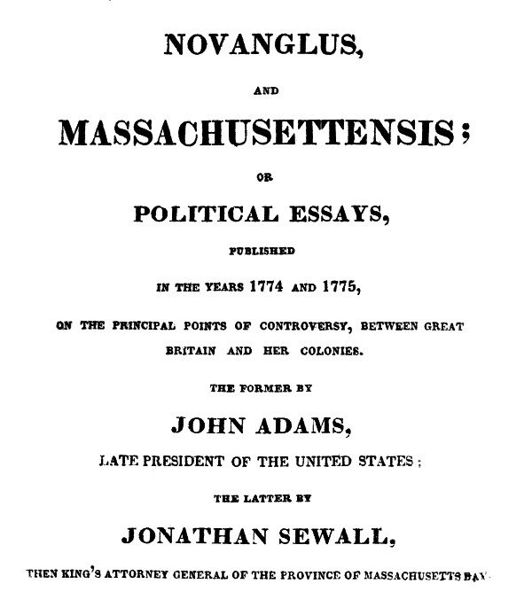 Novanglus, and Massachusettensis / or, Political Essays, Published in the Years 1774 and 1775, on the Principal Points of Controversy, between Great Britain and Her Colonies cover