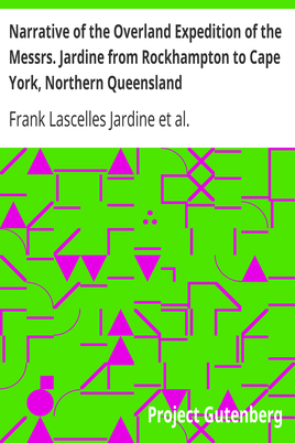 Narrative of the Overland Expedition of the Messrs. Jardine from Rockhampton to Cape York, Northern Queensland cover